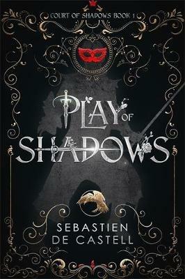Play of Shadows - Sebastien de Castell - cover