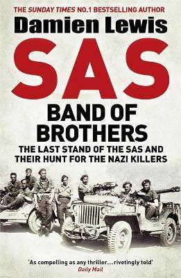 SAS Band of Brothers: The Last Stand of the SAS and Their Hunt for the Nazi Killers - Damien Lewis - cover