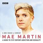 Mae Martin's Guide to 21st Century Addiction and Sexuality