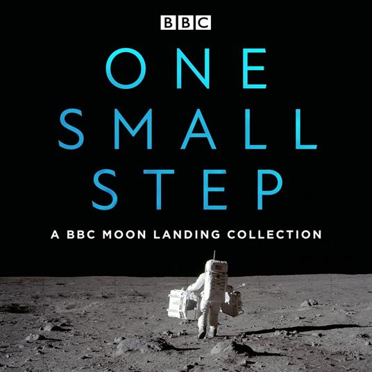 One Small Step: A BBC Moon Landing Collection