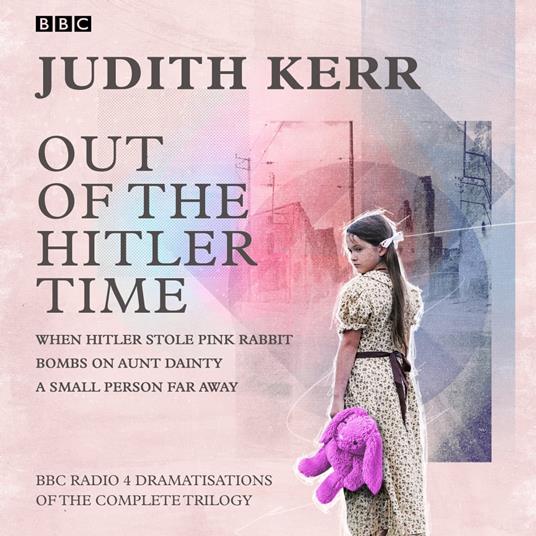 Out of the Hitler Time: When Hitler Stole Pink Rabbit, Bombs on Aunt  Dainty, A Small Person Far Away - Kerr, Judith - Audiolibro in inglese | IBS