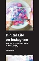 Digital Life on Instagram: New Social Communication of Photography - Elisa Serafinelli - cover