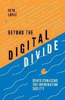 Beyond the Digital Divide: Contextualizing the Information Society - Petr Lupac - cover