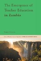 The Emergence of Teacher Education in Zambia