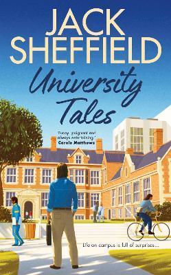 University Tales: A hilarious and nostalgic cosy novel for fans of James Herriot and Tom Sharpe - Jack Sheffield - cover
