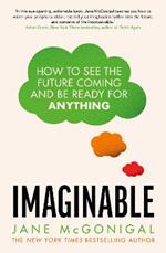 Imaginable: How to see the future coming and be ready for anything