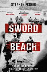 Sword Beach: The Untold Story of D-Day’s Forgotten Victory