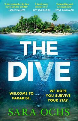 The Dive: The biggest debut summer thriller of 2023, a gripping read that turns paradise into a nightmare - Sara Ochs - cover