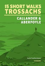 15 Short Walks in the Trossachs - Callander and Aberfoyle