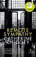 Remote Sympathy: LONGLISTED FOR THE WOMEN'S PRIZE FOR FICTION 2022 - Catherine Chidgey - cover