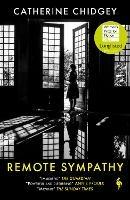 Remote Sympathy: LONGLISTED FOR THE WOMEN'S PRIZE FOR FICTION 2022 - Catherine Chidgey - cover