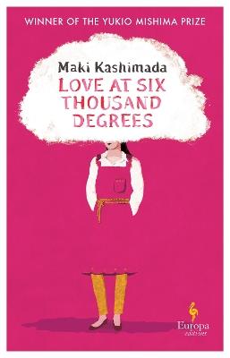 Love at Six Thousand Degrees: A Novel - Maki Kashimada - cover
