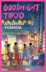 Goodnight Tokyo: The English language debut from bestselling Japanese author