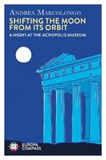 Shifting the Moon from its Orbit: A Night at the Acropolis Museum