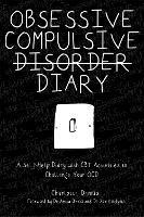 Obsessive Compulsive Disorder Diary: A Self-Help Diary with CBT Activities to Challenge Your OCD - Charlotte Dennis - cover