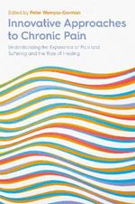 Innovative Approaches to Chronic Pain: Understanding the Experience of Pain and Suffering and the Role of Healing