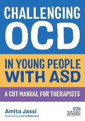 Challenging OCD in Young People with ASD: A CBT Manual for Therapists - Amita Jassi - cover
