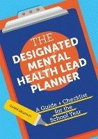 The Designated Mental Health Lead Planner: A Guide and Checklist for the School Year - Clare Erasmus - cover