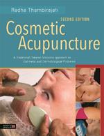 Cosmetic Acupuncture, Second Edition: A Traditional Chinese Medicine Approach to Cosmetic and Dermatological Problems