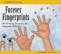 Forever Fingerprints: An Amazing Discovery for Adopted Children - Sherrie Eldridge - cover