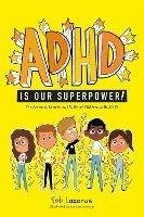 ADHD Is Our Superpower: The Amazing Talents and Skills of Children with ADHD - Soli Lazarus - cover