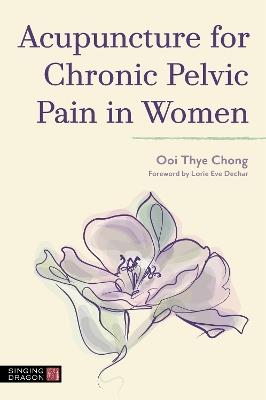 Acupuncture for Chronic Pelvic Pain in Women - Ooi Thye Chong - cover