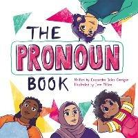 The Pronoun Book: She, He, They, and Me! - Cassandra Jules Corrigan - cover
