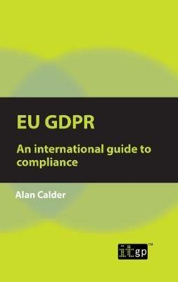 Eu Gdpr: An international guide to compliance - Alan Calder - cover