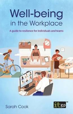 Well-being in the Workplace: A guide to resilience for individuals and teams - Sarah Cook - cover