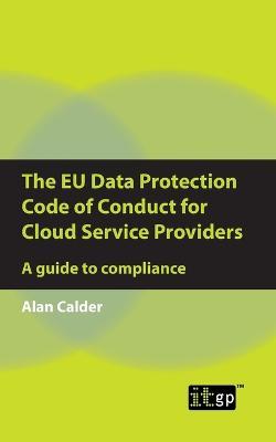 The Eu Data Protection Code of Conduct for Cloud Service Providers: A Guide to Compliance - cover