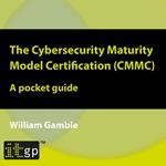 The Cybersecurity Maturity Model Certification (CMMC) – A pocket guide