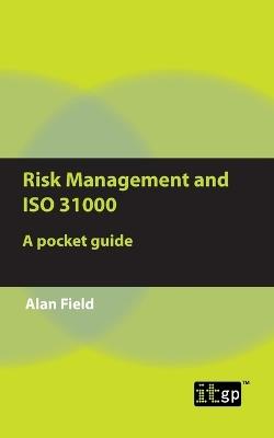 Risk Management and ISO 31000: A pocket guide - Alan Field - cover