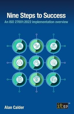 Nine Steps to Success: An ISO 27001:2022 Implementation Overview - Alan Calder - cover