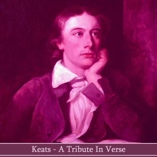 John Keats - A Tribute in Verse