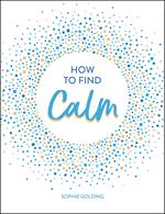 How to Find Calm