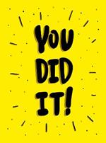 You Did It!: Winning Quotes and Affirmations for Celebration, Motivation and Congratulation