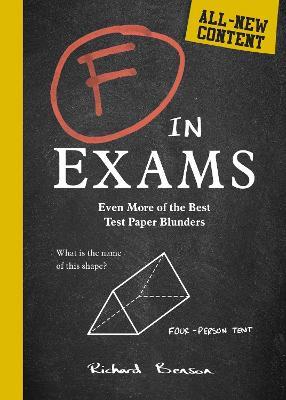 F in Exams: Even More of the Best Test Paper Blunders - Richard Benson - cover