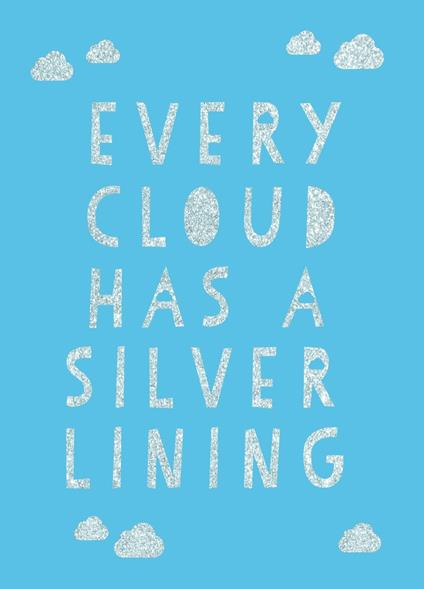 Every Cloud Has a Silver Lining