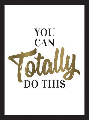 You Can Totally Do This: Wise Words and Affirmations to Inspire and Empower - Summersdale Publishers - cover