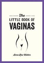 The Little Book of Vaginas: Everything You Need to Know