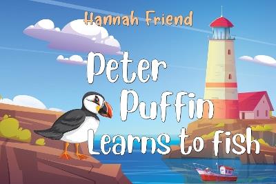 Peter Puffin Learns to Fish - Hannah Louise Friend - cover