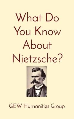 What Do You Know About Nietzsche? - Gew Humanities Group - cover