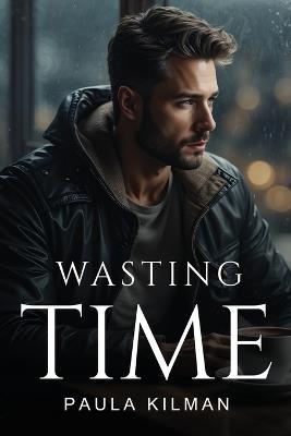 Wasting Time - Paula Kilman - cover