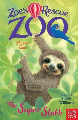 Zoe's Rescue Zoo: The Super Sloth - Amelia Cobb - cover