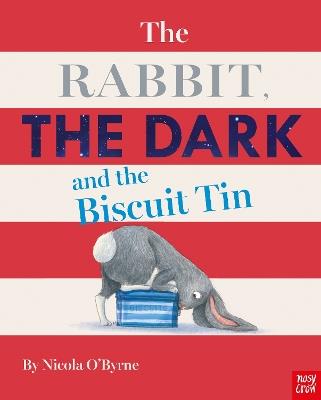 The Rabbit, the Dark and the Biscuit Tin - Nicola O'Byrne - cover