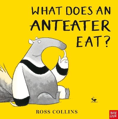 What Does An Anteater Eat? - Ross Collins - cover