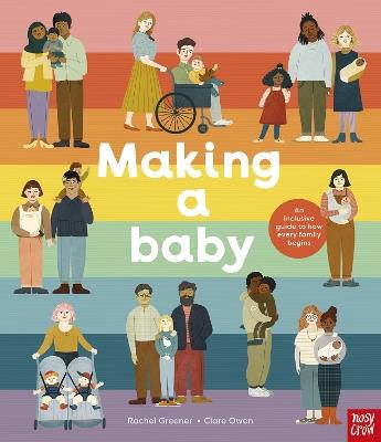 Making A Baby: An Inclusive Guide to How Every Family Begins - Rachel Greener - cover