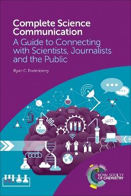 Complete Science Communication: A Guide to Connecting with Scientists, Journalists and the Public - Ryan C Fortenberry - cover