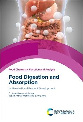 Food Digestion and Absorption: Its Role in Food Product Development - C Anandharamakrishnan,Jeyan Arthur Moses,S Priyanka - cover