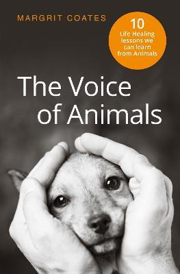 The Voice of Animals: 10 Life-Healing Lessons We Can Learn From Animals - Margrit Coates - cover